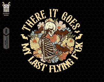 Ahí va Png, My Last Flying F * ck Png, Esqueletos Halloween Png, Divertido Halloween Png, Esqueletos divertidos, Halloween de moda, Halloween floral