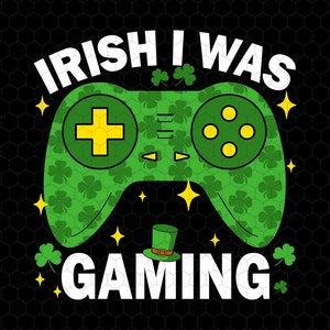 May include: Green shamrock patterned video game controller with the text "Irish I Was Gaming" in white letters.