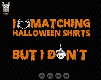 May include: Black graphic design with orange text that reads "I ❤️ MATCHING HALLOWEEN SHIRTS BUT I DON'T." The heart is formed by skeleton hands. The background is a black honeycomb pattern.