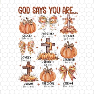 May include: A digital illustration of a fall-themed design with pumpkins, bows, and crosses. The text "GOD SAYS YOU ARE..." is at the top of the image. Below the text are nine squares, each with a different word and Bible verse. The words are "Chosen", "Forgiven", "Special", "Lovely", "Beautiful", "Created", "Unique", "Precious", and "Strong".