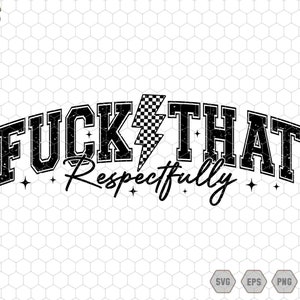 F*ck That Respectfully Svg, Mental Health Svg, Sarcastic Adult Humor Svg, Positive Quote, Funny Saying Svg, Sarcasm Svg, Thunder Checkered
