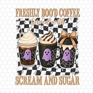 Freshly Boo&#39;d Coffee Served Png, Scream and Sugar Png, Halloween Drinking Png, Halloween Coffee Png, Trendy Halloween Png,Coffee Lovers Gift