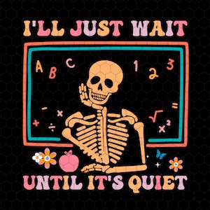 I&#39;ll Just Wait Until It&#39;s Quiet Svg, Teacher Happy Halloween Shirt, Funny Highschool Teacher, Halloween Vibe Tee, Trendy Halloween