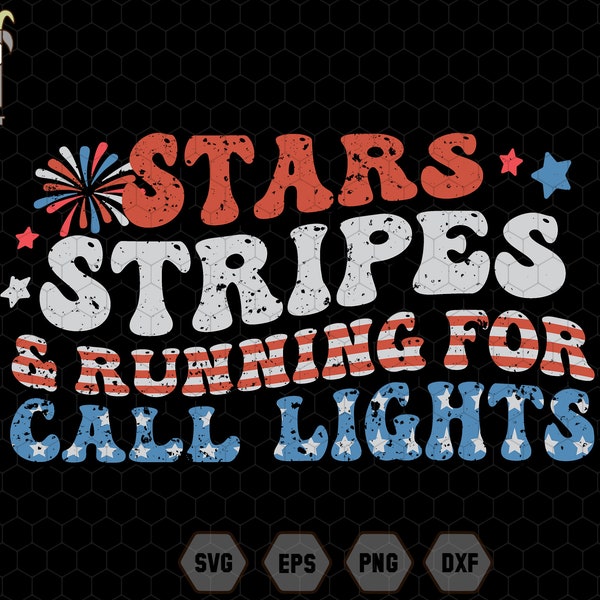 Stars Stripes And Running For Call Lights Svg, Nurse Shirt Svg, American Nurse Svg, Nurse Svg, 4th Of July Svg, Patriotic Svg, Stars Stripes