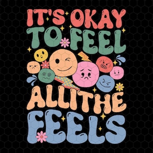 It&#39;s Okay To Feel All The Feels Svg, Funny Svg For Women, Mental Health Matters Png, Mental Health Matters Svg, You Matter Svg,Self Love Svg