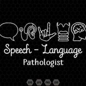 May include: White outline design of a speech bubble, ear, hand signing, vocal cords, and a brain. The text "Speech - Language Pathologist" is below the design.