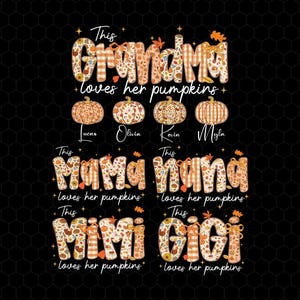 Könnte beinhalten: Ein herbstliches Grafikdesign mit den Wörtern "Oma", "Mama", "Nana", "Mimi" und "Gigi", jeweils mit dem Satz "liebt ihre Kürbisse". Das Design enthält Kürbisillustrationen und Namen.