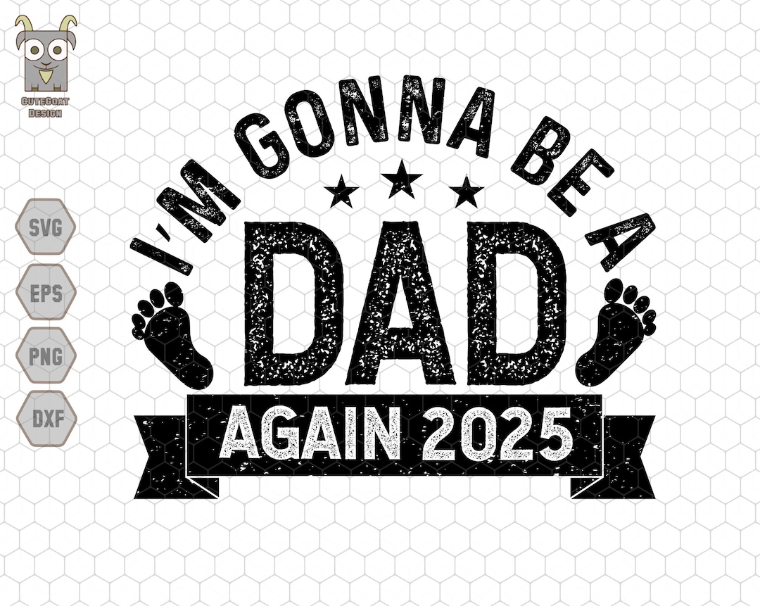 I'm Gonna Be A Dad 2025 Svg, Promoted to Dad Est 2024 Svg, Dad Est 2024