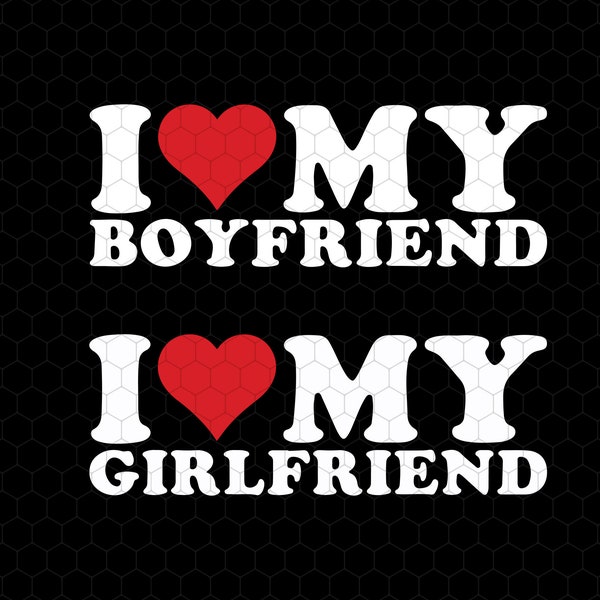 I Love My Girlfriend Svg, I Heart My Boyfriend Svg, Couple Shirt, Valentine's Day Svg, Valentine Gift Shirt, Valentine Heart, Cute Valentine