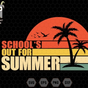 Schools Out For Summer Svg, Happy Last Day Of School Svg, End Of the School Year Svg, Teacher Summer Svg, Teacher Shirt, Retro Summer Svg