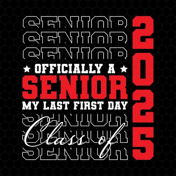 Officially a Senior My Last First Day 2025 Svg Etsy