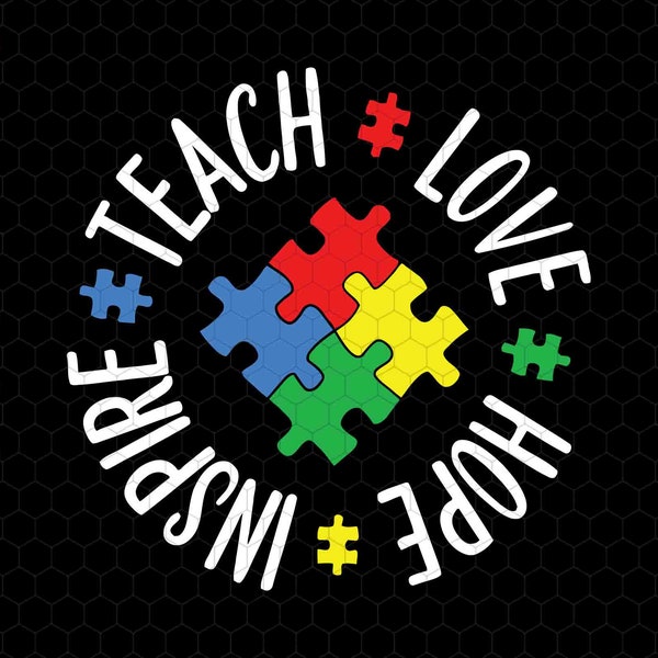Teach Love Hope Inspire Svg, Autism Awareness Svg, Mental Health Svg, Special Education Svg, Autism Teacher Svg, Teacher Life Svg,Puzzle Svg