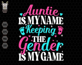 Auntie Is My Name Keeping The Gender Is My Name Svg, Mother's Day Svg, Aunt Life Svg, Best Auntie Svg, Auntie Shirt Svg, Blessed Aunties Svg