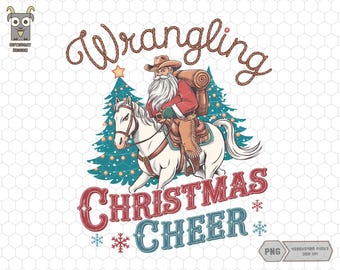 May include: A graphic illustration features Santa Claus as a cowboy riding a white horse, with the words "Wrangling Christmas Cheer." The design includes Christmas trees and snowflakes, perfect for holiday-themed products.