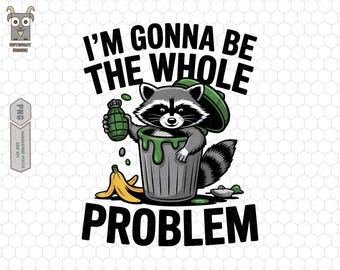 Je vais être tout le problème png, Citation drôle, raton laveur png drôle, panda poubelle png, santé mentale png, meme png raton laveur, raton laveur à la mode png