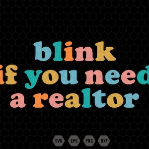 Blink If You Need A Realtor Svg, Funny Real Estate Professional Svg, Real Estate Agent Svg, Real Estate Broker Svg, Gift For Realtor,Realtor