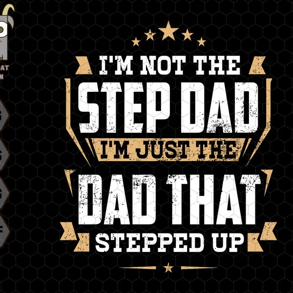 I'm Not The Step Dad I'm The Dad, Funny Dad Svg, Step Dad Svg, Gift For Dad, best dad Svg, Bonus Dad Svg, Father Day Svg, Dad Saying Svg