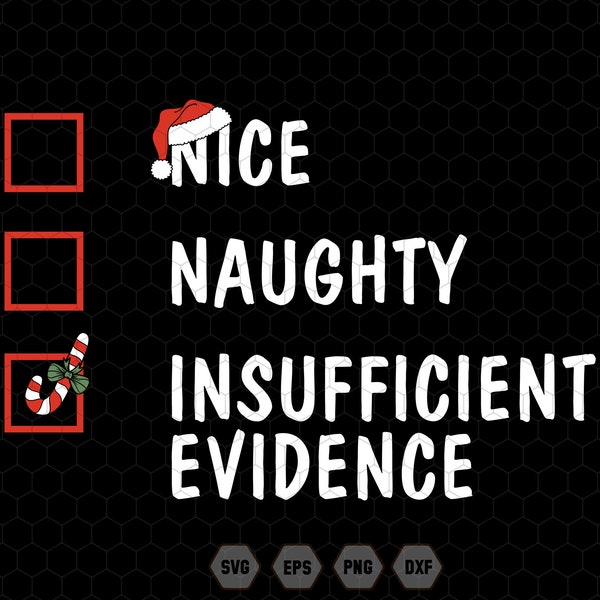 Nice Naughty Insufficient Evidence Svg, Checklist Christmas Svg, Naughty or Nice Svg, Christmas Quotes Svg, Christmas Vibes Svg, Santa Hat