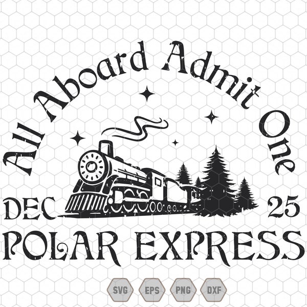 All Aboard Admit One Polar Express Svg, Train Christmas Svg, Christmas Movie Svg, Christmas Gifts, Hot Cocoa Svg, Farmhouse Christmas Svg