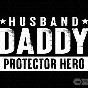 Husband Daddy Protector Hero Png, Father&#39;s Day Png, Funny Dad Png, Best Dad Ever Png, Gifts For Dad Png, Retro Dad Png, Dad Sublimation Png