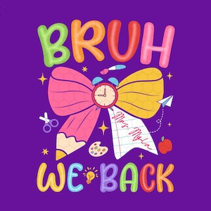 Personalized Bruh We Back Png, Custom Name, Back To School, 1st Day of School, Teacher Appreciation, Graduation, Preppy Teacher Pencil Bow