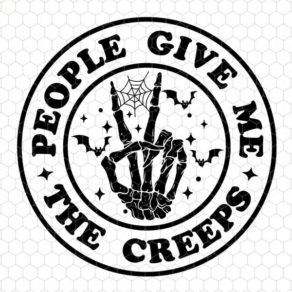 People Give Me The Creeps Svg, Hand Skeleton Svg, Skeleton Svg, Funny Halloween Svg, Antisocial Svg, Witch Svg, Trendy Halloween Svg