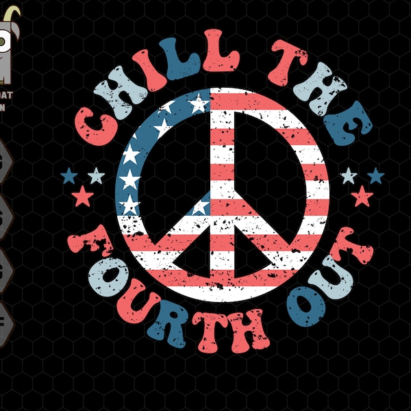 Chill The Fourth Out Svg, Retro America Svg, Hippie Svg, American Flag Svg, Groovy 4th Of july Svg, Independence day Svg, Retro Sublimation