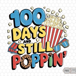 May include: Colorful graphic design with the text "100 Days and Still Poppin'" with a red and white striped popcorn bucket, popcorn, and 3D glasses.