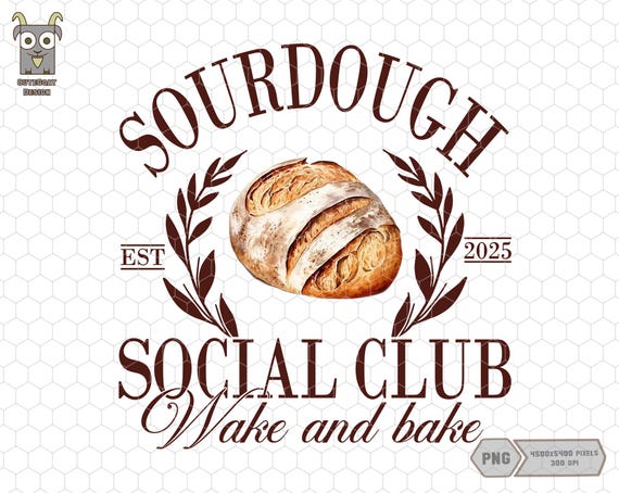 Sourdough Social Club Png, Wake And Bake Png, In My Sourdough Era Png, Funny Bread Baking Png, Mom Baking Gift, Baker Joke Png, Gift For Mom
