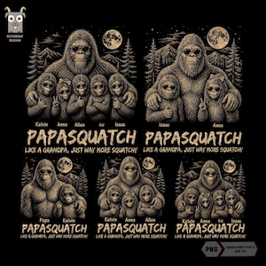 Può includere: Grafica nera con più ritratti di famiglia di Bigfoot, il testo "PAPASQUATCH" e la frase "LIKE A GRANDPA, JUST WAY MORE SQUATCHY." Ogni design include nomi come Kelvin, Anna, Allen, Kai e Isaac.