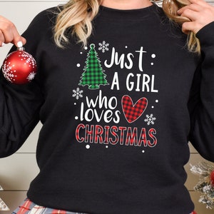 Just a Girl Who Loves Christmas Sweatshirt, Christmas Sweater, Christmas Crewneck, Holiday for Women, Winter Sweatshirt, Gifts for Her