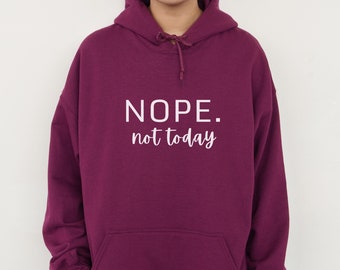 Nope Not Today Hoodie, Fun Front Graphic Sweatshirt, Trendy Oversized Mom Life Hoodie, Cute Aesthetic Gift for Her