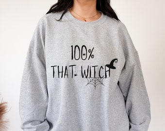 100% That Witch Sweatshirt, Fun Halloween Shirt, Spooky Season Crewneck, Witch Sweatshirt, Womens Fall Shirt