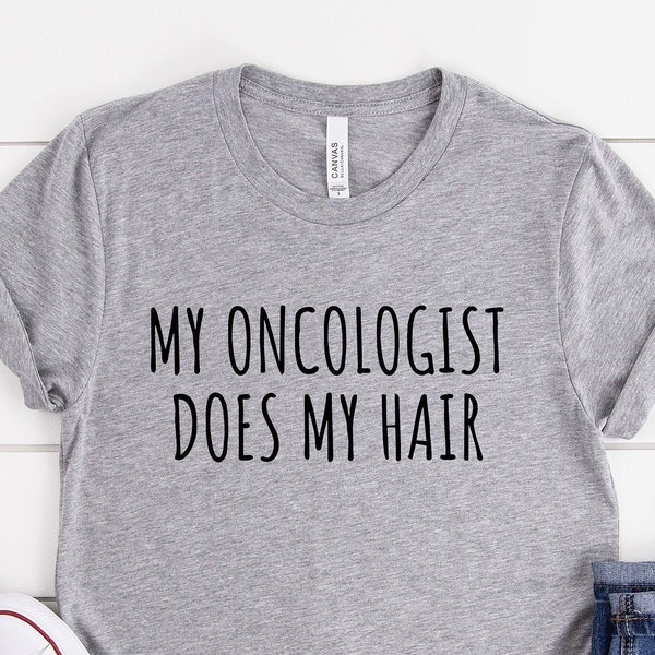 My Oncologist Does My Hair Shirt, Chemo Shirt, Cancer Survivor Tshirt, Cancer Survivor Gift, Funny Cancer Shirt, Chemotherapy Tshirt