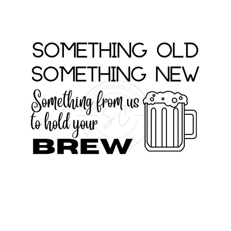 Peut inclure: Conception graphique en noir et blanc avec le texte "Something old something new something from us to hold your brew" et une illustration en noir et blanc d'une chope &agrave; bi&egrave;re.