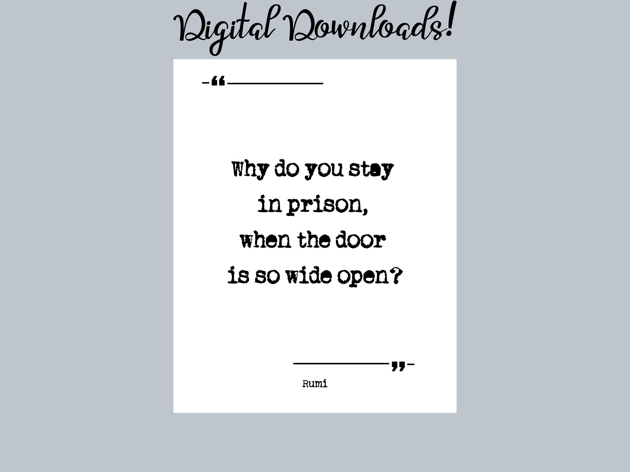 Printable Rumi Wide Why Do You Stay in Prison, When the Door is so Open Wide Rumi Printable ...