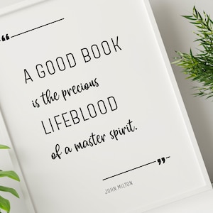 Good Book...precious lifeblood of a master spirit. - John Milton - Printable Quote, wall art, digital, inspirational quote, positive quote