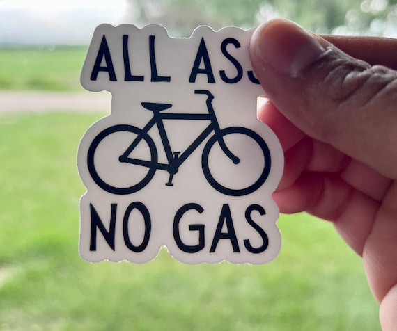 Bicycle Sticker, Cyclist Sticker, Bike Decal, Bike Sticker, All Ass No Gas Sticker, Road Bike Sticker, No Gas Sticker, All Ass No Gas Decal