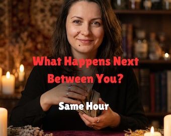What Happens Next Between You? Same Hour Tarot Reading - Love & Relationship Psychic - NO AI