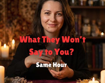 What They Won’t Say to You? Love Tarot Reading - Same Hour Delivery - No AI