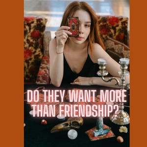 Do They Want More Than Friendship? Tarot Love Reading | Psychic Insight Into Their Hidden Feelings