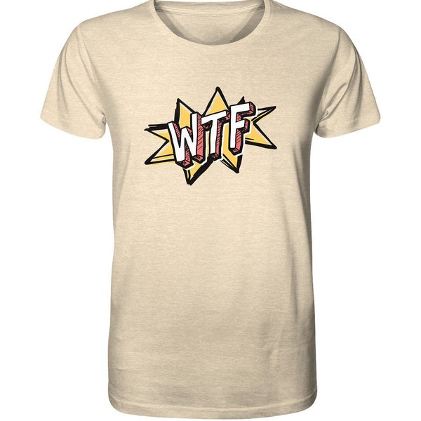 Wtf - Organic Shirt