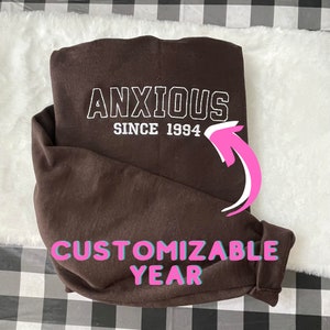 Anxious Since Embroidered Sweatshirt- Y2K Style Embroidered Crewneck| unisex Sweatshirt- anxiety- gifts- mental health matters- gift for her