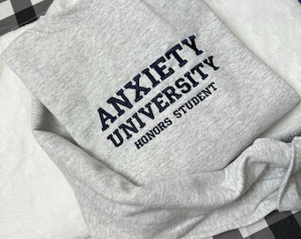 Anxiety University Embroidered Sweatshirt- Y2K Style Embroidered Crewneck| unisex Sweatshirt- funny clothing- gifts for her - mental health