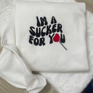 I’m A Sucker For You Embroidered Sweatshirt | Y2K Style Embroidered Crewneck| Sweatshirt| I&#39;m the problem - Music Merch - Gift - Vintage