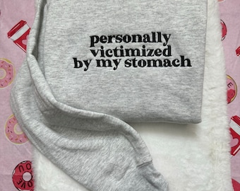 Personally Victimized by my Stomach Embroidered Sweatshirt- Y2K Style Embroidered Crewneck| unisex Sweatshirt- funny clothing- gifts for her