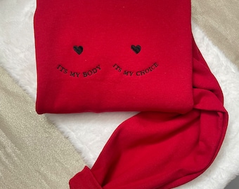 My body my choice Embroidered sweatshirt - womens rights - women - boss lady - pro choice - homemade - stand up - girls - vintage - fashion