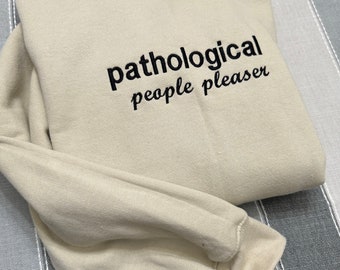 Embroidered Sweatshirt: Pathological People Pleaser Y2K Crewneck