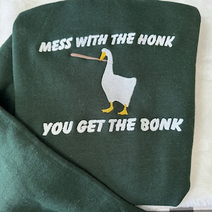 Mess With The Honk You Get The Bonk Embroidered Sweatshirt- Y2K Style Embroidered Crewneck| unisex Sweatshirt- funny clothing- gifts for her