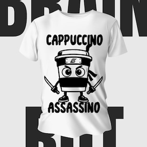 May include: White t-shirt with a black graphic of a coffee cup ninja holding two swords. The text on the shirt says "CAPPUCCINO ASSASSINO". The background has the word "BRAIN" and "HUT" in large black letters.
